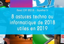 8 astuces techno ou informatique de 2018 qui vous serviront encore en 2019 best off 2018 byothe astuces