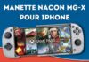 Test : la manette MG-X pour iPhone transforme votre téléphone en console de jeu Manette Nacon MG-X pour iPhone