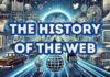 The History of the Web : une super chronologie sur l’histoire d’Internet The History of the Web : une super chronologie sur l'histoire d'Internet