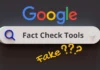 Google Fact Check Tools : l’outil pour traquer les fake news et la désinformation ? Google Fact Check Tools