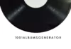 1001albumsgenerator : l’endroit idéal pour découvrir un disque culte par jour ? 1001albumsgenerator-musique